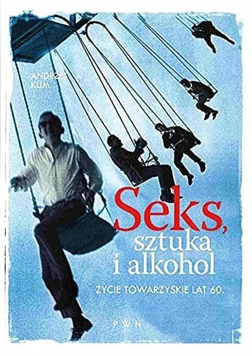 Seks, sztuka i alkohol życie towarzyskie lat 60
