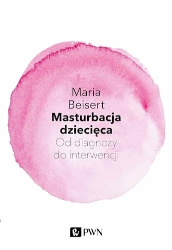 Masturbacja dziecięca od diagnozy do interwencji