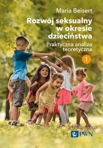 Rozwój seksualny w okresie dzieciństwa Praktyczna analiza teoretyczna