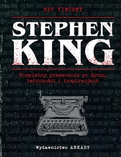 Stephen King kompletny przewodnik po życiu, twórczości i inspiracjach