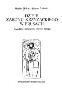 Dzieje zakonu krzyżackiego w Prusach: Gospodarka, społeczeństwo, państwo, ideologia (Polish Edition)