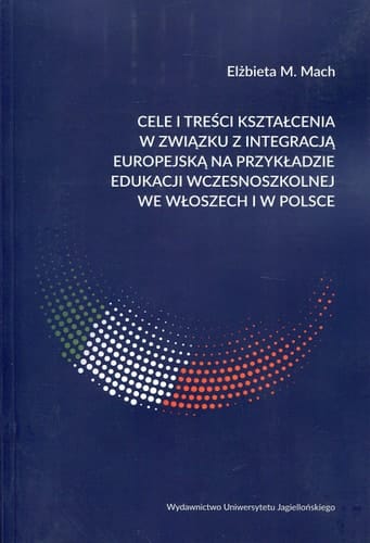 Cele i tresci ksztalcenia w zwiazku z integracja europejska na przykladzie edukacji wczesnoszkolnej we Wloszech i w Polsce