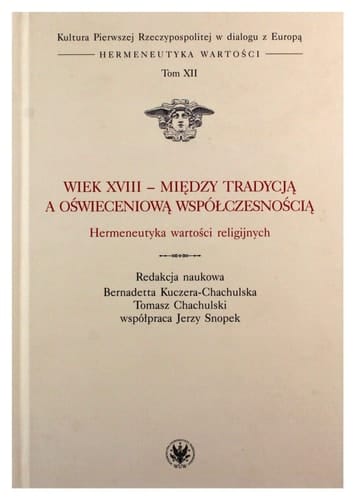 Wiek XVIII - między tradycją a oświeceniową współczesnością hermeneutyka wartości religijnych