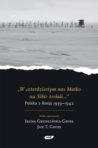"W czterdziestym nas matko na Sibir zesłali..." Polska a Rosja 1939-1942