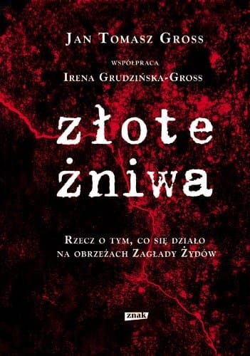 Złote żniwa rzecz o tym, co się działo na obrzeżach zagłady Żydów