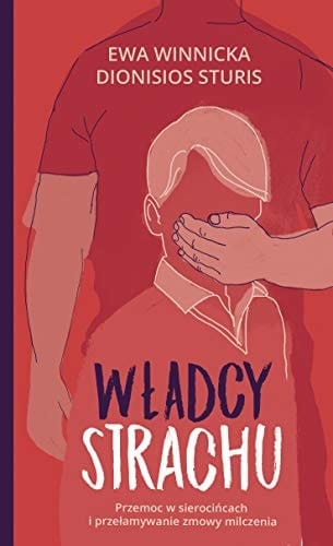 Władcy strachu przemoc w sierocińcach i przełamywanie zmowy milczenia