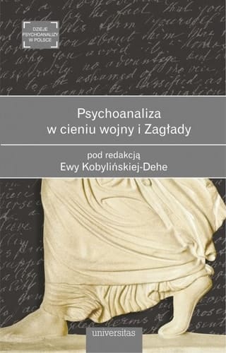 Psychoanaliza w cieniu wojny i ZagĹady - Ewa Kobylinska-Dehe [KSIÄĹťKA]