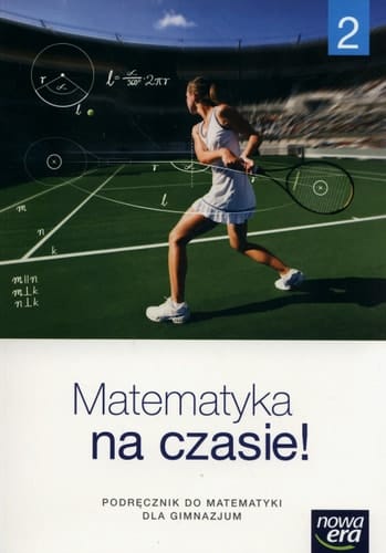 Matematyka na czasie! 2 podręcznik do matematyki dla gimnazjum