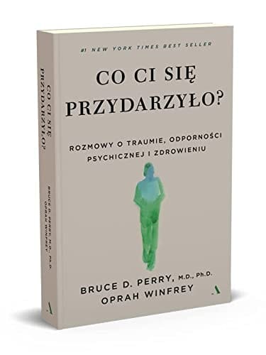 Co Ci się przydarzyło? rozmowy o traumie, odporności psychicznej i zdrowieniu
