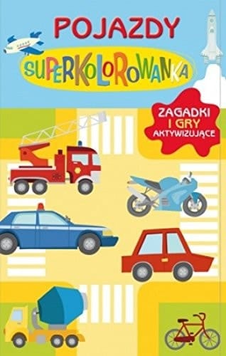 Pojazdy superkolorowanka : gry i zagadki aktywizujące