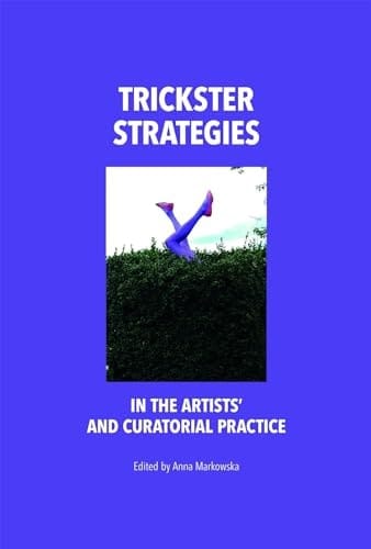 Trickster Strategies in the Artists' and Curatorial Practice