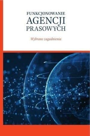 Funkcjonowanie agencji prasowych wybrane zagadnienia