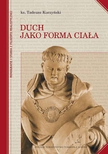 Duch jako forma ciała Św. Tomasza z Akwinu metafizyka człowieka
