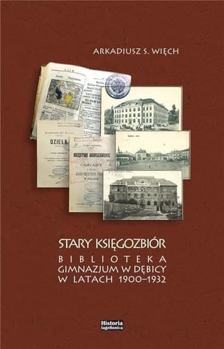 Stary księgozbiór - Biblioteka Gimnazjum w Dębicy w latach 1900-1932