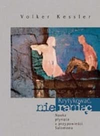 Krytykować, nie rania̜c nauka płyna̜ca z przypowieści Salomona