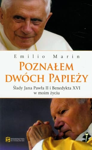 Poznałem dwóch Papieży ślady Jana Pawła II i Benedykta XVI w moim życiu