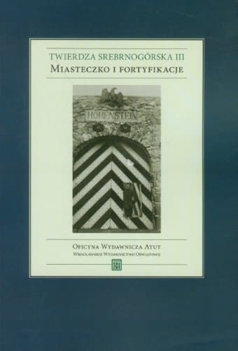 Twierdza srebrnogórska III miasteczko i fortyfikacje