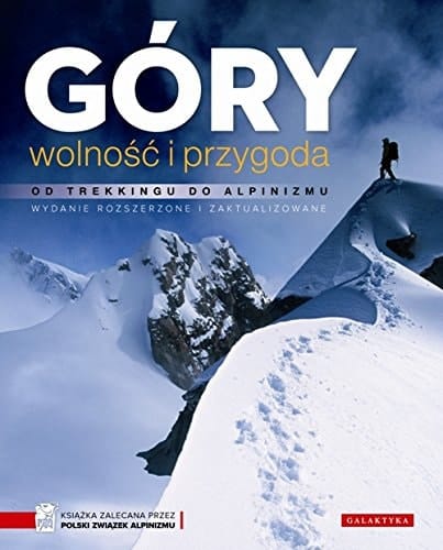 Góry - wolność i przygoda od trekkingu do alpinizmu