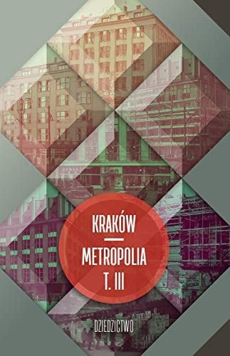 Kraków - metropolia Dziedzictwo