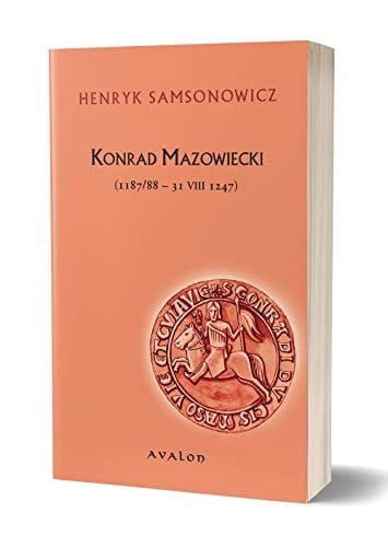 Konrad Mazowiecki (1187/88-31 VIII 1247)