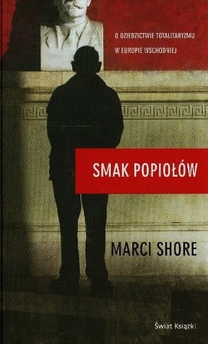 Smak popiołów o dziedzictwie totalitaryzmu w Europie Wschodniej