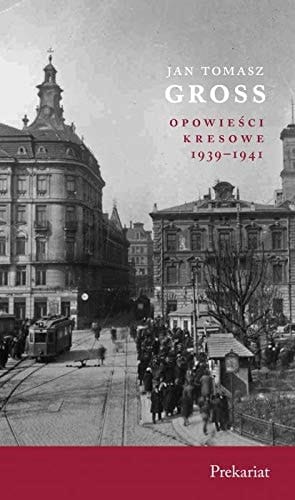 Opowieści kresowe 1939-1941 Prekariat