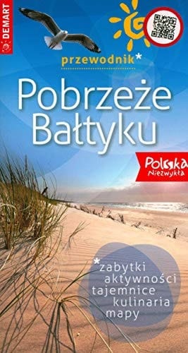 Pobrzeże Bałtyku zabytki, aktywności, tajemnice, kulinaria, mapy : przewodnik
