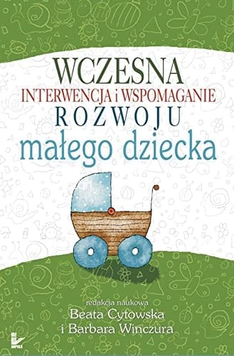 Wczesna interwencja i wspomaganie rozwoju małego dziecka