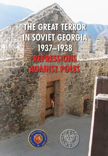 The Great Terror in Soviet Georgia 1937-1938 Repressions Against Poles