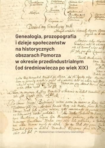 Genealogia, prozopografia i dzieje społeczeństw na historycznych obszarach Pomorza w okresie przedindustrialnym (od średniowiecza po wiek XIX)