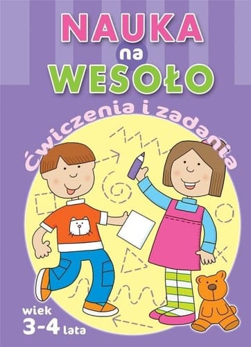 Nauka na wesoło ćwiczenia i zadania : wiek 3-4 lata