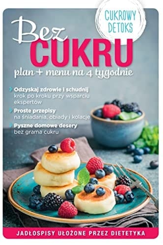 Bez cukru plan + menu na 4 tygodnie : cukrowy detoks