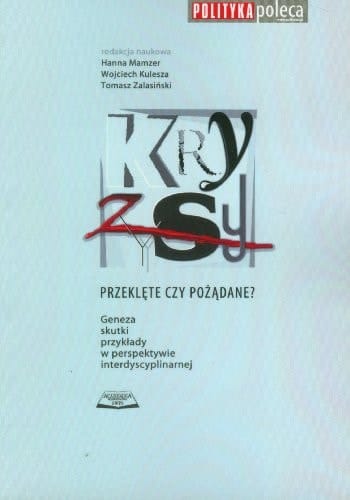 Kryzysy - przeklęte czy pożądane ? geneza, skutki, przykłady w perspektywie interdyscyplinarnej