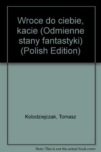 Wrócę do ciebie, kacie (Odmienne stany fantastyki) (Polish Edition)