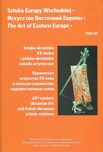 Украинское исскусство XX века и польско-украинские художественные связи Ukrainskoe isskusstvo XX veka i polʹsko-ukrainskie chudožestvennye svjazi