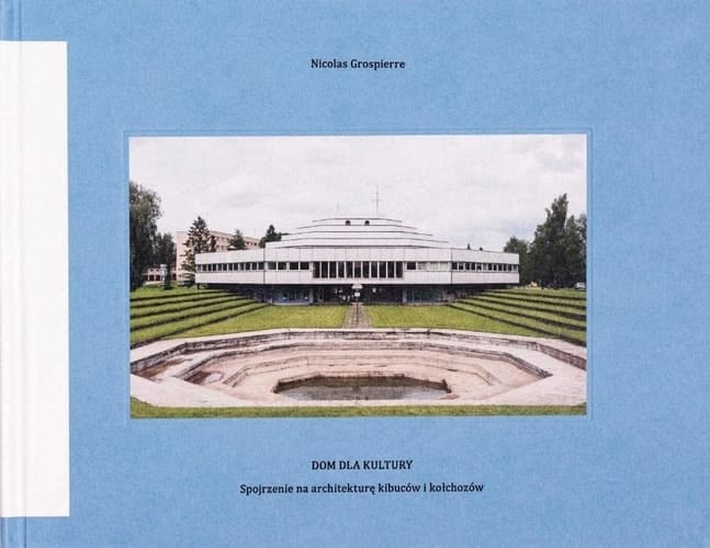 Dom dla kultury spojrzenie na architekturę kibuców i kołchozów