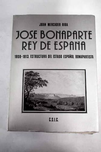 Josè Bonaparte rey de España (1803-1813) : estructura del estado español bonapartista