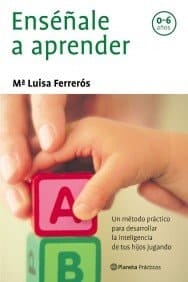 Enséñale a Aprender Un Método Práctico para Desarrollar la Inteligencia de Tus Hijos Jugando