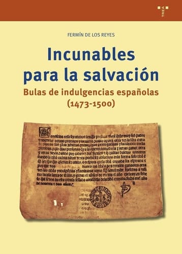 Incunables para la salvación bulas de indulgencias españolas (1473-1500)