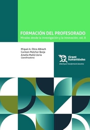 Formación del profesorado: miradas desde la investigación y la innovación ( Vol II)