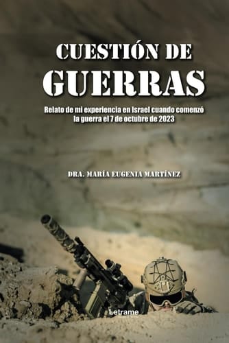 Cuestión de guerras: Relato de mi experiencia en Israel cuando comenzó la guerra el 7 de octubre de 2023 (Spanish Edition)