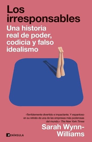 Los irresponsables: Una historia de poder, codicia y falso idealismo