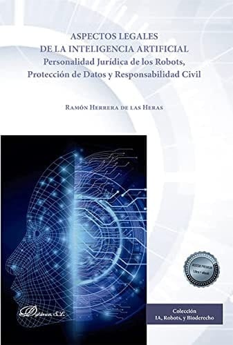 Aspectos legales de la inteligencia artificial personalidad jurídica de los robots, protección de datos y responsabilidad civil