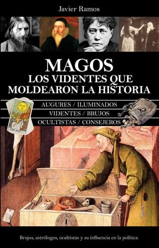 Magos. Los videntes que moldearon la historia Brujos, astrólogos, ocultistas y su influencia en la política