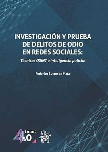 Investigación y prueba de delitos de odio en redes sociales técnicas OSINT e inteligencia policial