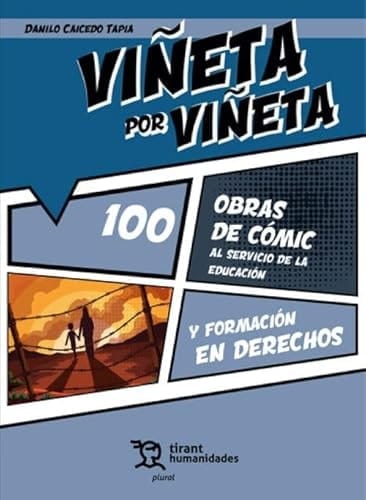 Viñeta por viñeta 100 obras de cómic al servicio de la educación y formación en derechos