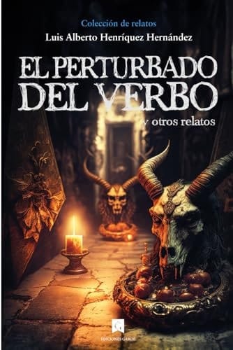 El perturbado del verbo retatos de horror, terror, surrealismo, erotismo y humor negro