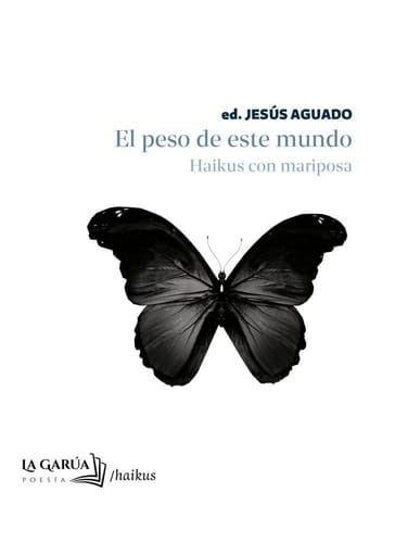 El peso de este mundo: Haikus con mariposa