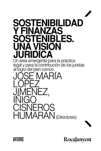 Sostenibilidad y finanzas sostenibles. Una visión jurídica Un área emergente para la práctica legal y para la contribución de los juristas al logro del bien común