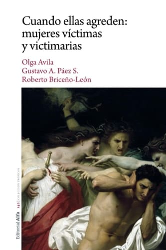Cuando ellas agreden: mujeres víctimas y victimarias (Spanish Edition)